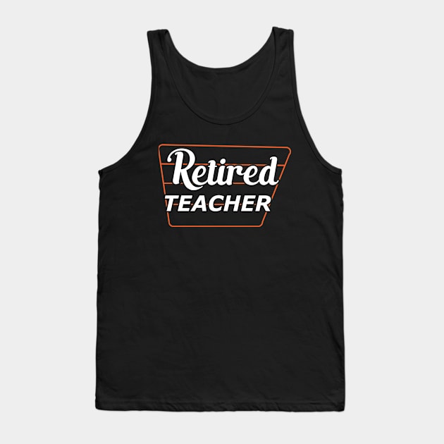 Retired Teacher Tank Top by KC Happy Shop